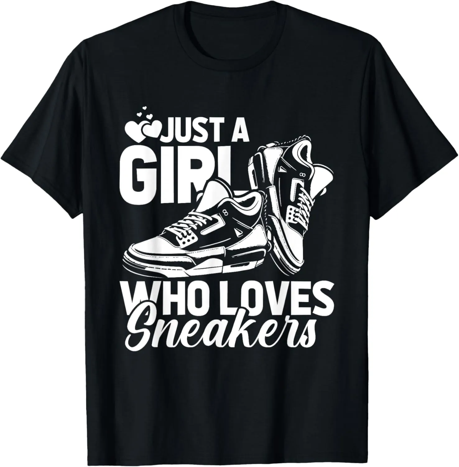 Sneaker Head Street Style - Just A Girl Who Loves Sneakers T-Shirt